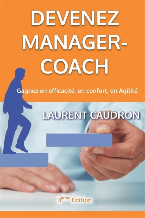 Devenez Manager-Coach: Gagnez en efficacit? en confort, en Agilit? (Paperback)