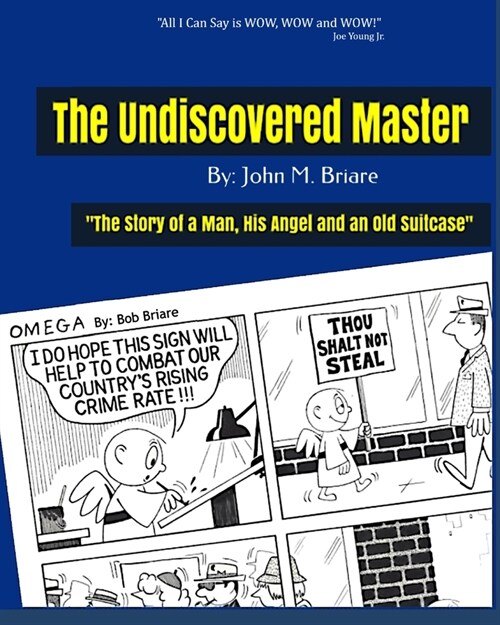 The Undiscovered Master: Bob Briare: The Story of a Man, His Angel and a Suitcase (Paperback)