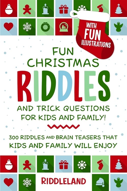 Fun Christmas Riddles and Trick Questions for Kids and Family: 300 Riddles and Brain Teasers That Kids and Family Will Enjoy - Ages 6-8 7-9 8-12 (Paperback)