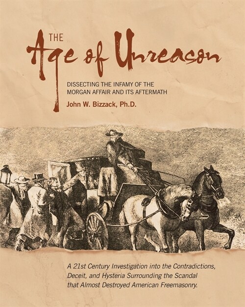 The Age of Unreason: Dissecting the Infamy of the Morgan Affair and Its Aftermath (Paperback)