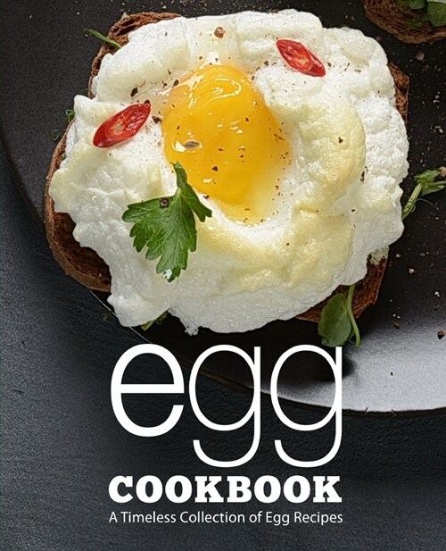 Egg Cookbook: A Timeless Collection of Egg Recipes (Paperback)