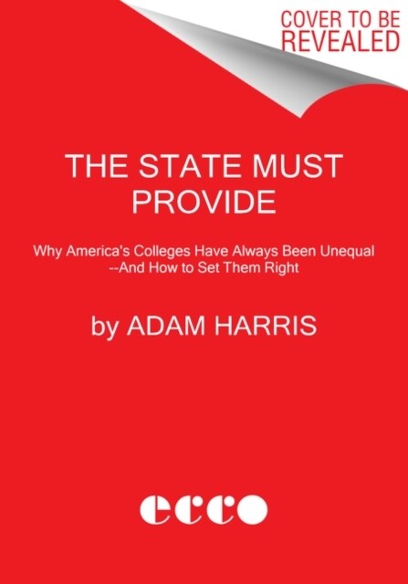 [중고] The State Must Provide: Why America‘s Colleges Have Always Been Unequal--And How to Set Them Right (Hardcover)