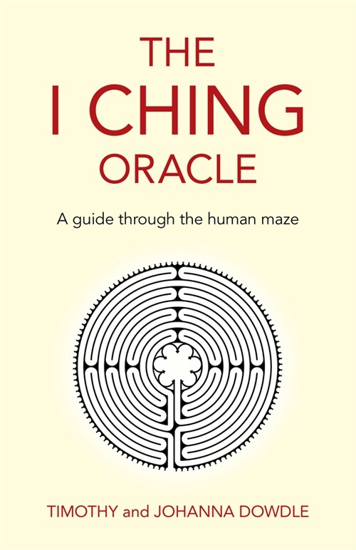 I Ching Oracle, The : A guide through the human maze (Paperback)