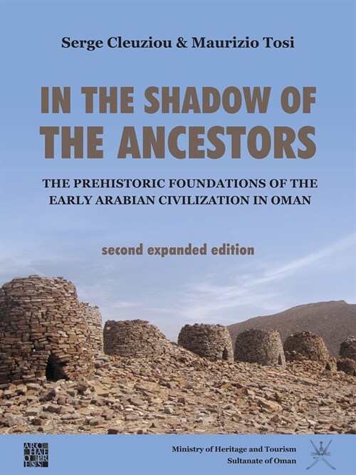 In the Shadow of the Ancestors: The Prehistoric Foundations of the Early Arabian Civilization in Oman : Second Expanded Edition (Paperback, 2 ed)