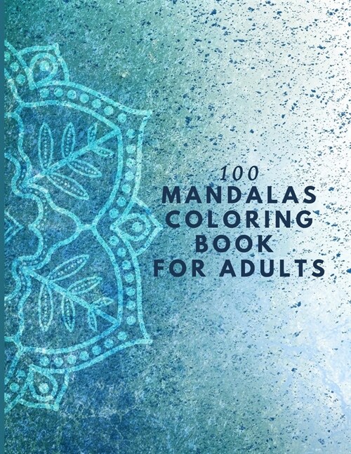 100 Mandalas Coloring Book For Adults: 100 Amazing Mandalas Designs, Relaxing Patterns Coloring Book for adult (Paperback)
