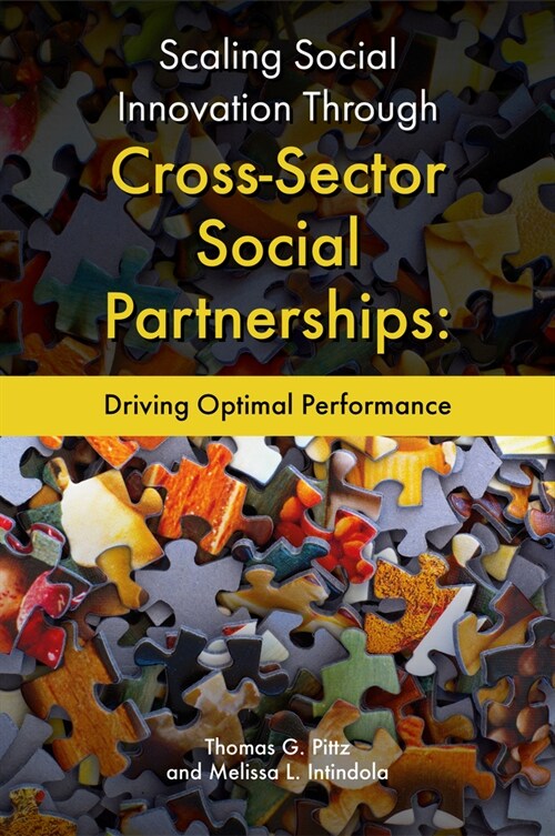 Scaling Social Innovation Through Cross-Sector Social Partnerships : Driving Optimal Performance (Hardcover)