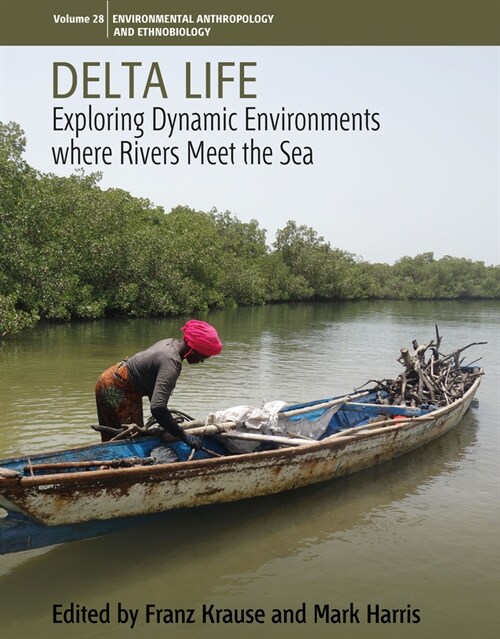 Delta Life : Exploring Dynamic Environments where Rivers Meet the Sea (Hardcover)