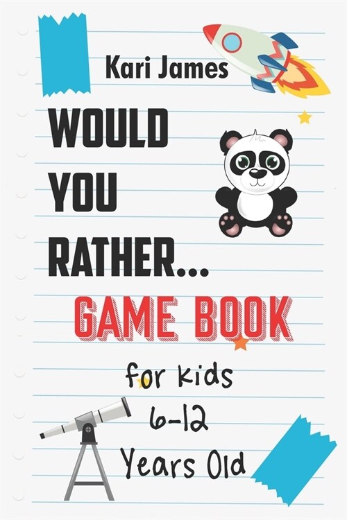 Would You Rather Game Book for Kids 6-12 Years Old: Interactive Question Game Book for Boys and Girls Ages 6, 7, 8, 9, 10, 11, 12 Years Old - Question (Paperback)