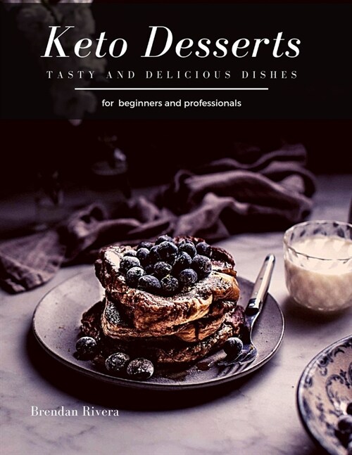 Keto Desserts: tasty and delicious dishes (Paperback)