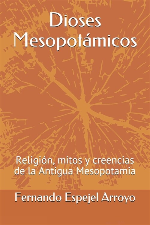 Dioses Mesopot?icos: Religi?, mitos y creencias de la Antigua Mesopotamia (Paperback)