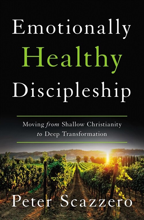 Emotionally Healthy Discipleship: Moving from Shallow Christianity to Deep Transformation (Hardcover)