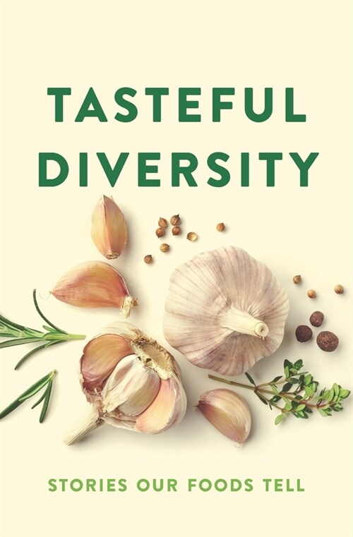 Tasteful Diversity: Stories Our Foods Tell (Paperback)