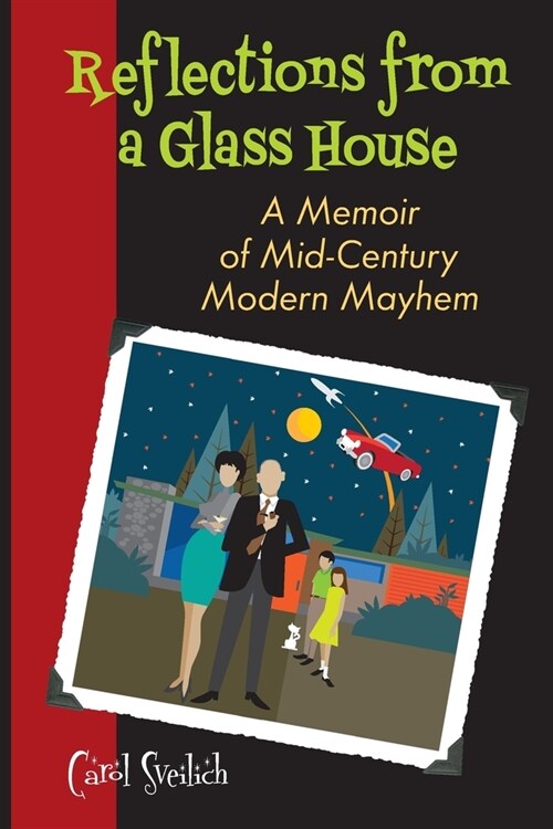 Reflections from a Glass House: A Memoir of Mid-Century Modern Mayhem (Paperback)