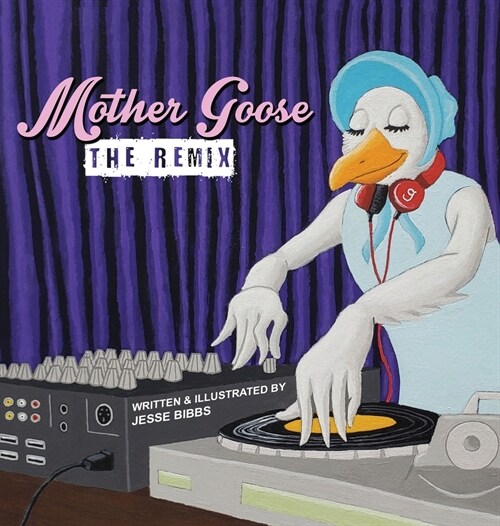 Mother Goose: The Remix (Hardcover)