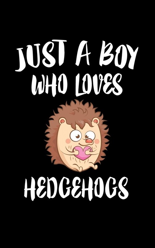 Just A Boy Who Loves Hedgehogs: Animal Nature Collection (Paperback)