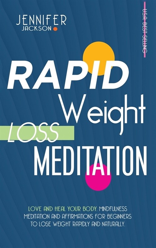 Rapid Weight Loss Meditation: Love And Heal Your Body. Mindfulness Meditation And Affirmations For Beginners To Lose Weight Rapidly And Naturally (Hardcover)