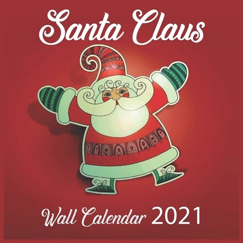 Santa Claus Wall Calendar 2021: Santa Claus Wall Calendar 2021 8.5x8.5 Finich Glossy (Paperback)