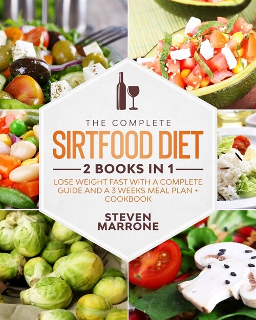 The Complete Sirtfood Diet: 2 Books in 1: Lose Weight Fast With a 3 Weeks Meal Plan + Cookbook With 101+ Recipes (Paperback)