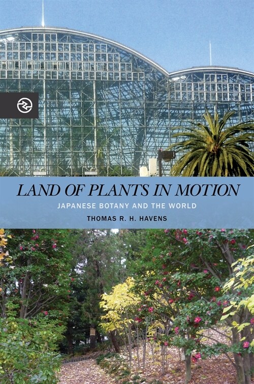 Land of Plants in Motion: Japanese Botany and the World (Paperback)