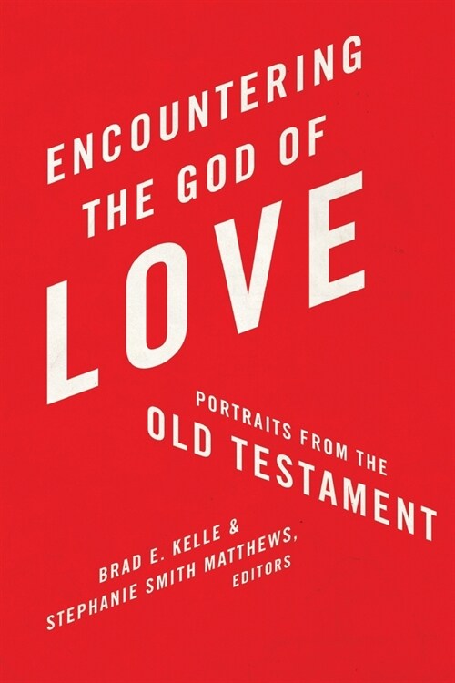 Encountering the God of Love: Portraits from the Old Testament (Paperback)