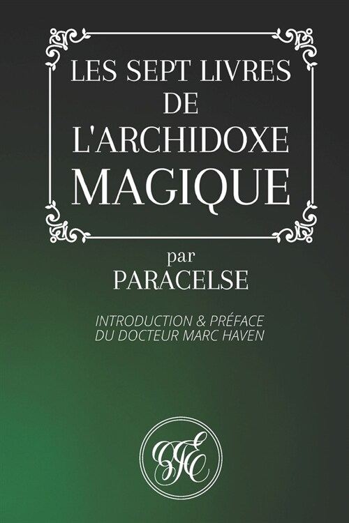 Les Sept Livres de lArchidoxe Magique: Par Paracelse - Introduction et Pr?ace du Docteur Marc Haven (Paperback)