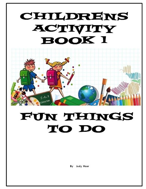 Childrens Activity Book 1: Fun Things To Do (Paperback)