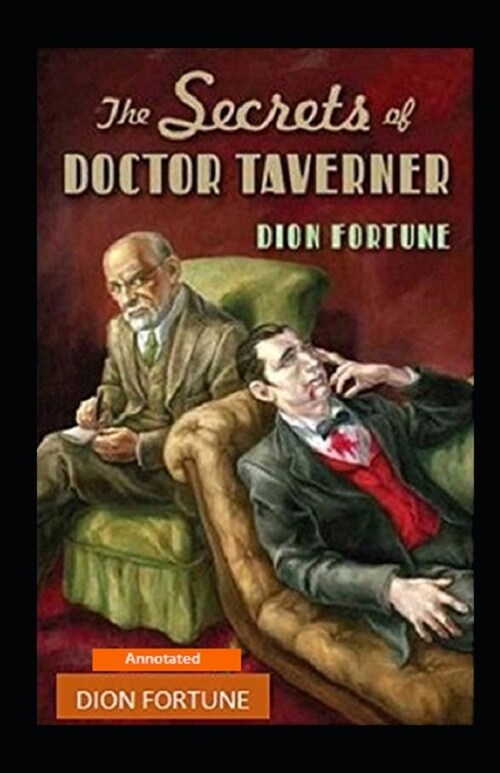 The Secrets of Dr. Taverner Annotated (Paperback)