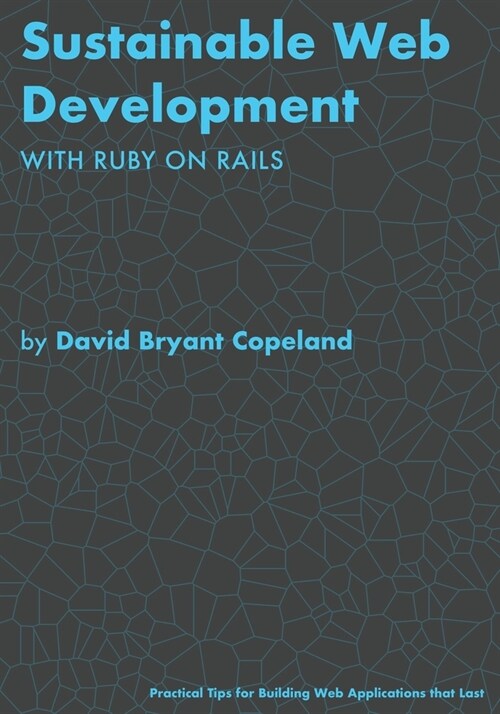 Sustainable Web Development with Ruby on Rails: Practical Tips for Building Web Applications that Last (Paperback)
