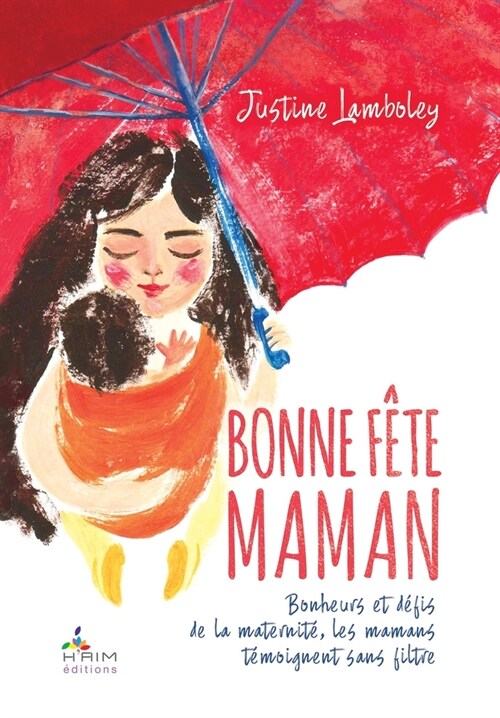 Bonne F?e Maman !: Bonheurs et d?is de la maternit? les mamans se livrent sans filtre (Paperback)