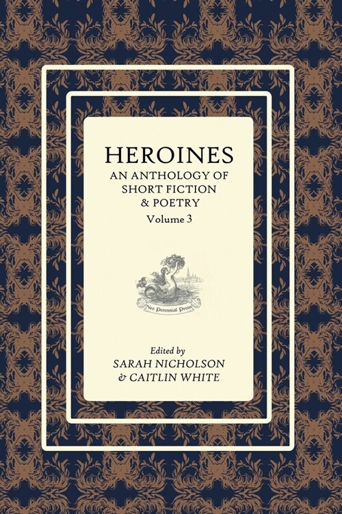 Heroines Anthology: An Anthology of Short Fiction and Poetry: Vol 3 (Paperback)