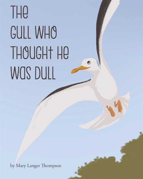 The Gull Who Thought He Was Dull (Paperback)