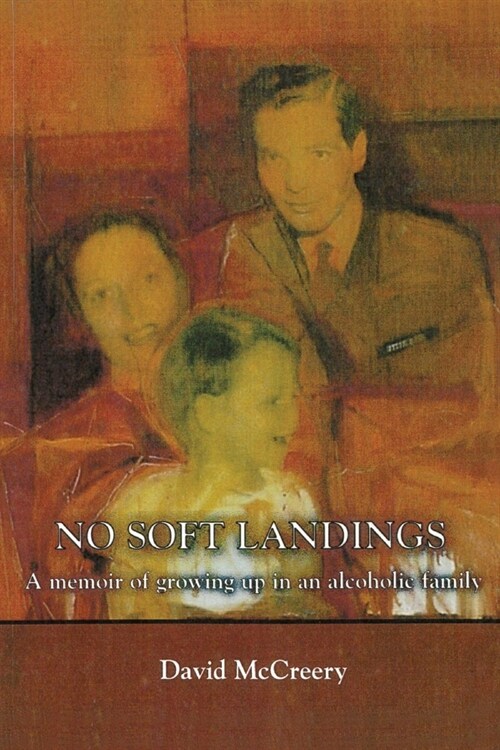 No Soft Landings: A Memoir of Growing-Up in an Alcoholic Family (Paperback)