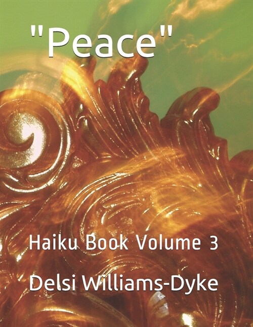 Peace: Haiku Book Volume 3 (Paperback)