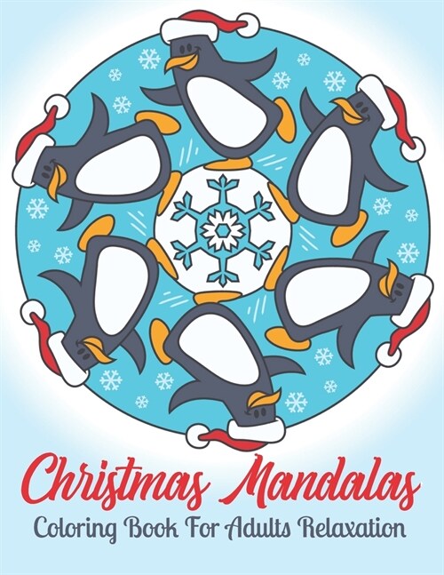Christmas Mandalas Coloring Book For Adults Relaxation: Coloring Book For Adult Relaxation To Color Adorable Santas, Happy Penguins, Delightful Elves (Paperback)