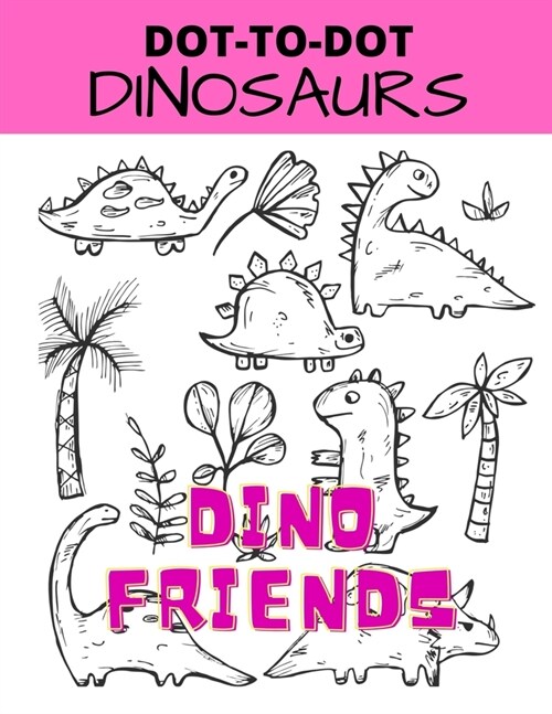 Dino Friends: Dot-to-Dot Dinosaurs: Activity Book For Kids (Paperback)