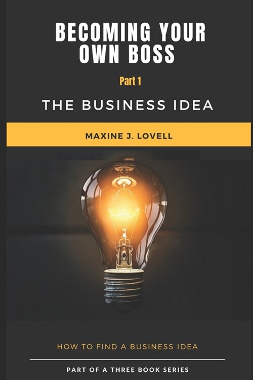Becoming Your Own Boss: The Business Idea (Paperback)