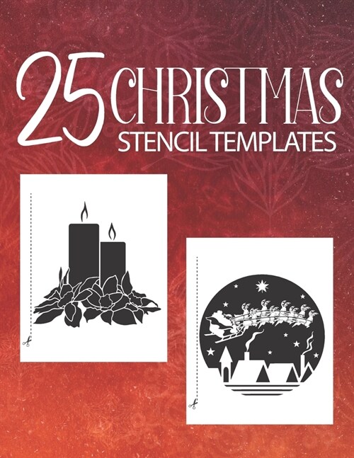 25 Christmas Stencil Templates: Stencil Book With 25 Cute Christmas Holiday Clip Arts Templates For Christmas Cutouts Handmade Decorations (Paperback)