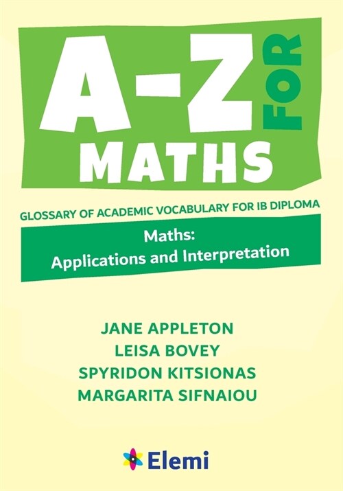 A-Z for Maths: Applications and Interpretation : Glossary of academic vocabulary for IB Diploma (Paperback)