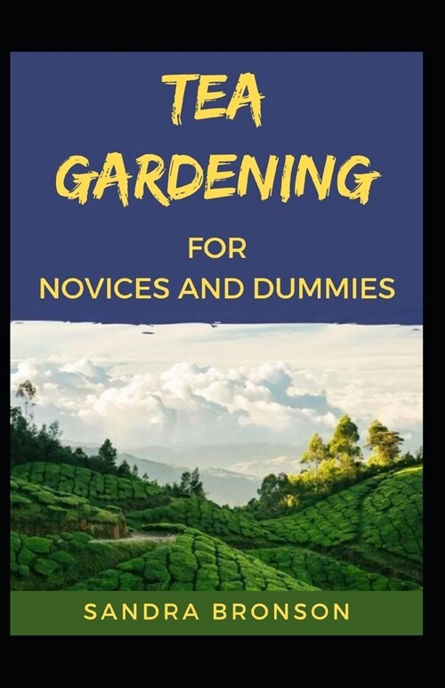 Tea gardening For Novices And Dummies (Paperback)