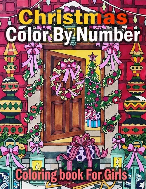 Christmas Color By Number Coloring book For Girls: Mosaic Christmas Color by Number book with relaxing pages of Christmas scenes around the world (Mos (Paperback)