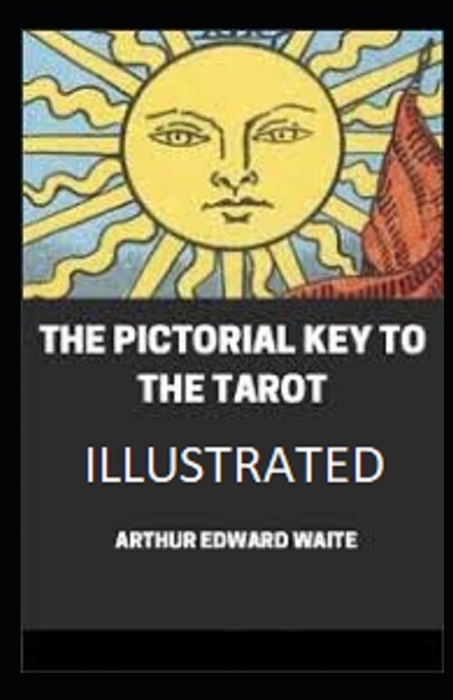 The Pictorial Key To The Tarot Illustrated (Paperback)