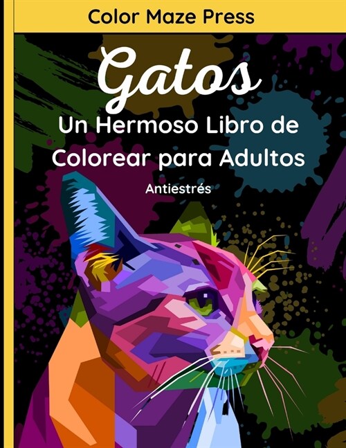 Gatos - Un Hermoso Libro de Colorear para Adultos: 25 fant?ticos dibujos de Adorables Gatos y Gatitos con mandalas y flores. Relajaci? y antiestr? (Paperback)