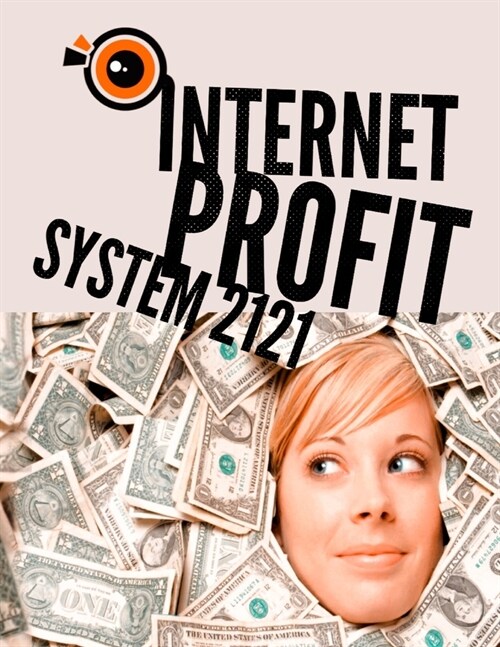 Internet Profit System 2121: nternet Profit System. Inside this eBook, you will discover the topics about the world has changed 2021, why you must (Paperback)