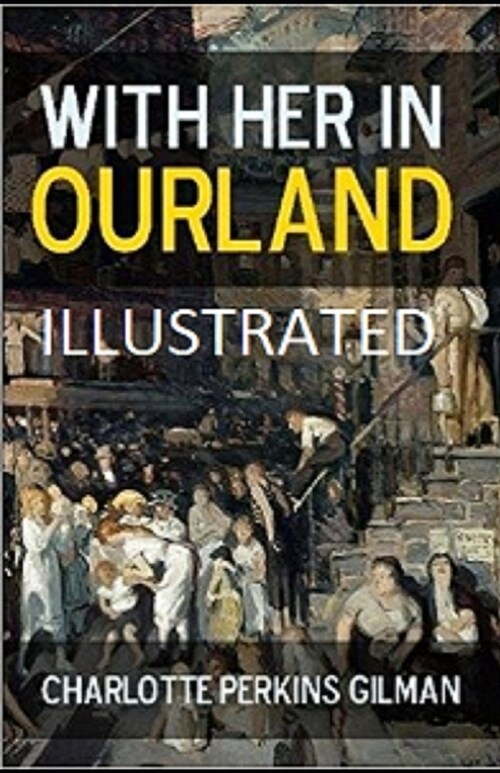 With Her in Ourland Illustrated (Paperback)