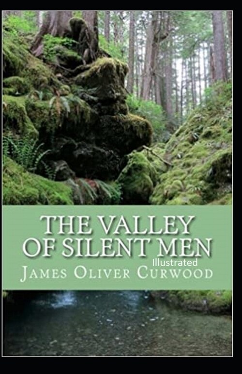 The Valley of Silent Men Illustrated (Paperback)