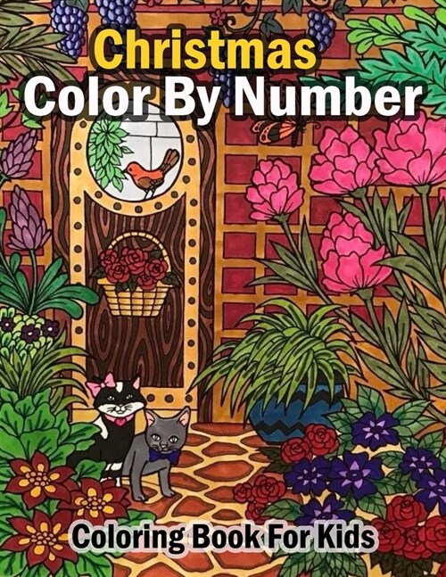 Christmas Color By Number Coloring Book For Kids: A Coloring Book for Kids Stress Relieving Coloring Pages, Coloring Book for Relaxation and Stress .. (Paperback)