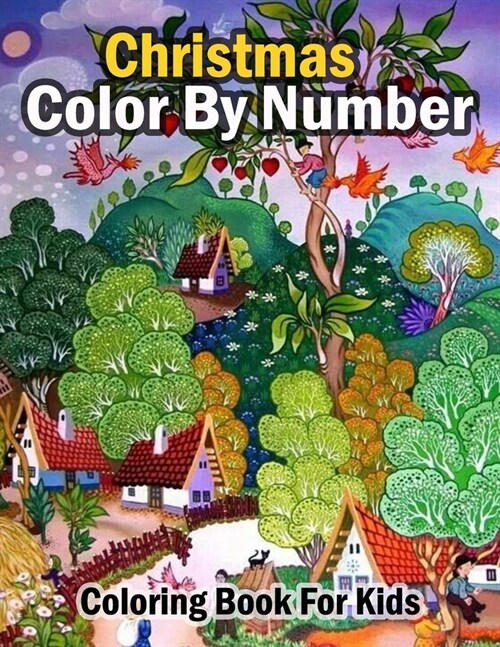 Christmas Color By Number Coloring Book For Kids: A Coloring Book for Kids Stress Relieving Coloring Pages, Coloring Book for Relaxation and Stress .. (Paperback)