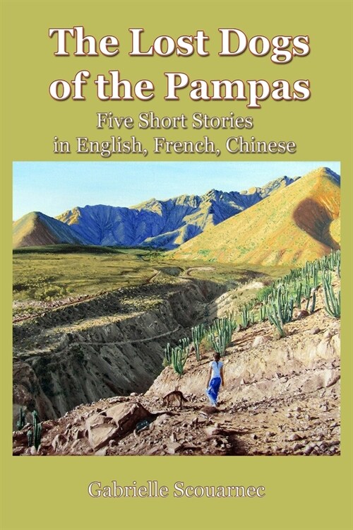 The Lost Dogs of the Pampas: Five short stories in English French Chinese (Paperback)