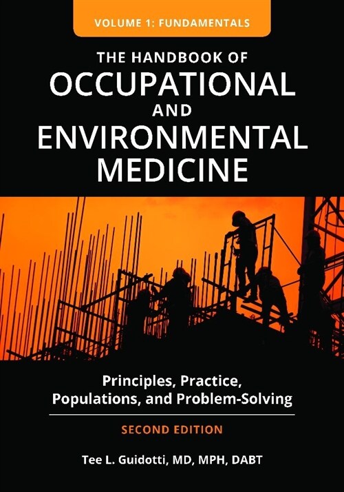 The Handbook of Occupational and Environmental Medicine: Principles, Practice, Populations, and Problem-Solving [2 Volumes] (Hardcover, 2)