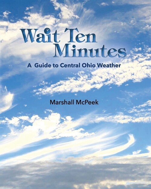 Wait Ten Minutes: A Guide to Central Ohio Weather (Paperback)